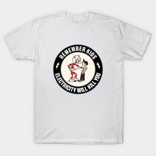 Remember Kids Electricity Will Kill You Sticker, Funny Electrician Warning Caution Danger Electrical Safety T-Shirt